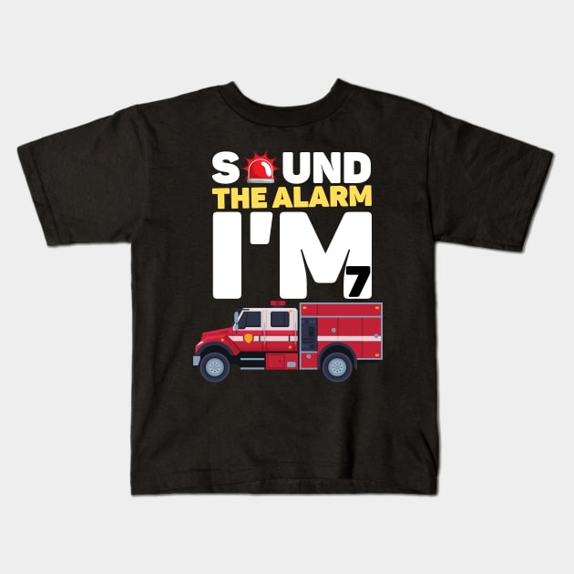 Kids Sound The Alarm I'm 7 Funny 7 years old Fire Truck lover birthday gift Kids T-Shirt by JustBeSatisfied